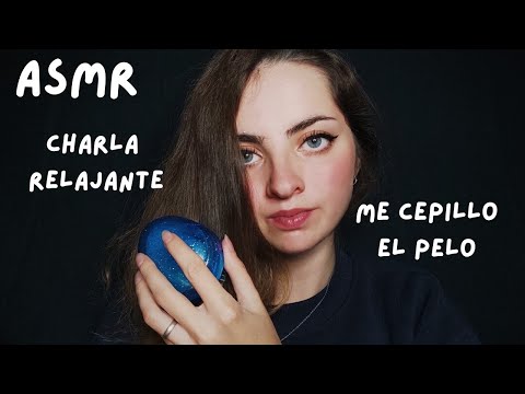 ASMR Charla relajante sobre el AMOR PROPIO mientras me cepillo el pelo en ESPAÑOL