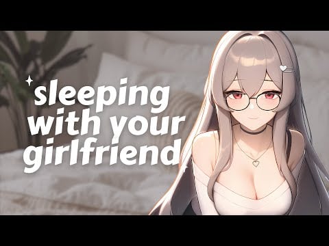 sleeping with your girlfriend asmr