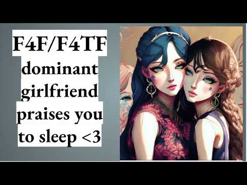 F4F/F4TF dominant girlfriend praises you to sleep