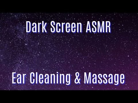 ASMR Ear Massage & Cleaning ~ Dark Screen