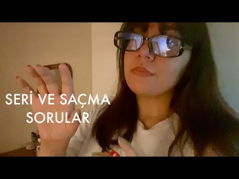 Sana Saçma Sorular Soruyorum ASMR (Seri ve Saçma Sorular Serisi) 