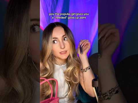 ASMR POV The Popular Girl Gives You a Glow Up