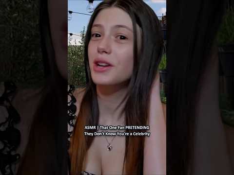 ASMR | That One Fan PRETENDING They Don’t Know You’re a Celebrity─♡─ #asmr #asmrroleplay #comedyasmr