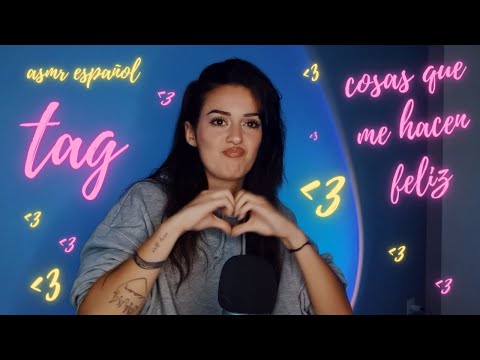 TAG Cosas que me hacen feliz | ASMR Español