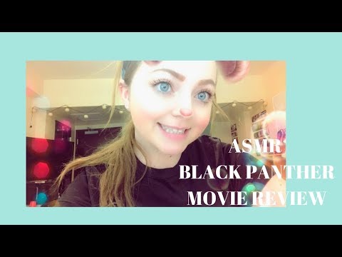 ASMR SOFT SPOKEN BLACK PANTHER MOVIE REVIEW