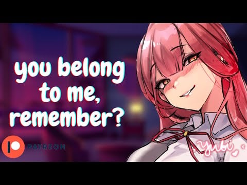 Yandere Girlfriend Shows Her Dominant Side [sweet yet possessive][whispers]Willing Listener ASMR F4M