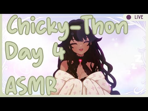 「Live ASMR」Chicky-Thon Day: 4! 🌸 Follows = Smooches  🧚🏽#asmr #triggers