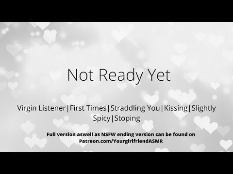 ASMR| Not Ready Yet [Intimacy] [First Times] [Slightly Spicy] [It is OK to say no] [TW]