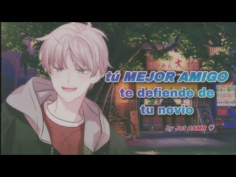 tú mejor amigo te defiende de tú novio / ROLEPLAY ASMR yaoi ♡