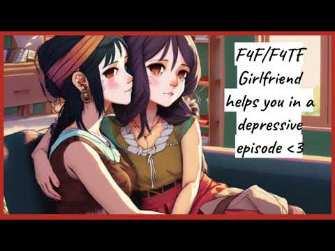 F4F/F4TF girlfriend helps you during a depressive episode asmr roleplay