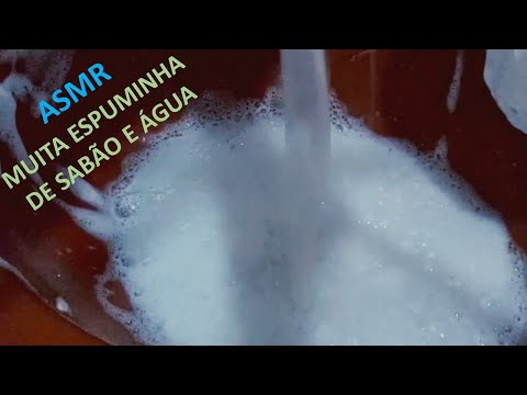 ASMR PARA QUEM AMA BARULHINHO DE ESPUMA de sabão E ÁGUA