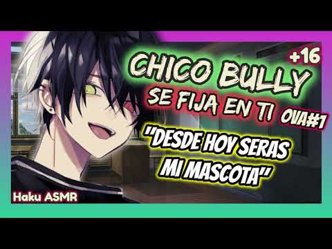 ASMR Roleplay - Chico Bully se fija en ti (OVA#1) - Haku ASMR