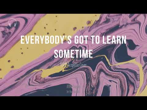 Everybody's Got To Learn Sometime ★  [ASMR] Acapella Cover  ★ [Layered singing]