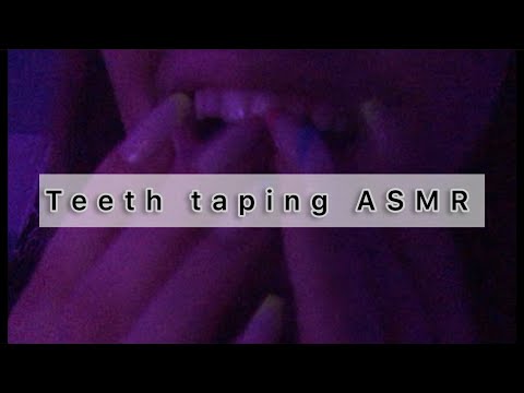 ASMR teeth tapping tingles!