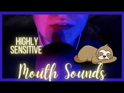 ASMR- Highly SENSITIVE MOUTH SOUNDS 👄 (extreme tingly, blue yeti X mic, stress relief, deep sleep)