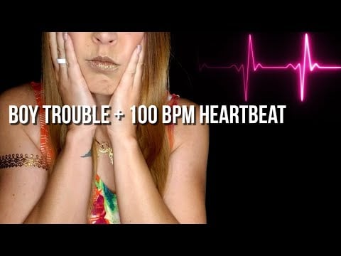 Boy Problems Diva Roleplay + Thumping 100 BPM Heartbeat [ASMR]