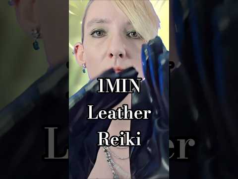 1Min Leather Reiki  #asmr #reiki #leather #gloves #rp #roleplay
