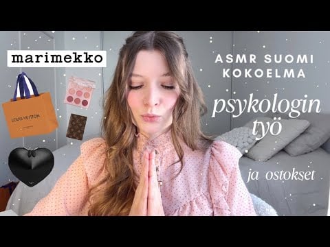 ASMR suomi kokoelma | psykologia & psykologin työ, ostokset Marimekko, Louis Vuitton | höpöttely