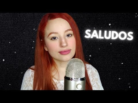 SALUDOS Y MENCIONES | ASMR Español