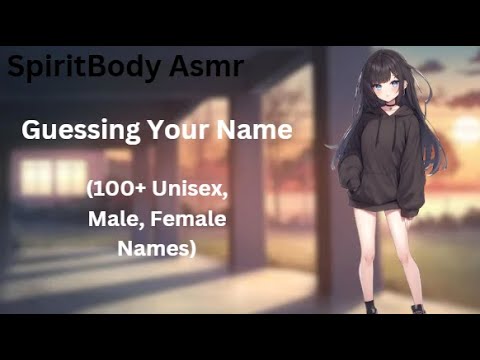 Guessing your name (100+ Unisex, Male, Female) Pt 2 #asmr