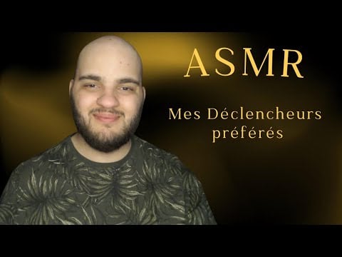 ASMR FR : Mes déclencheurs préférés