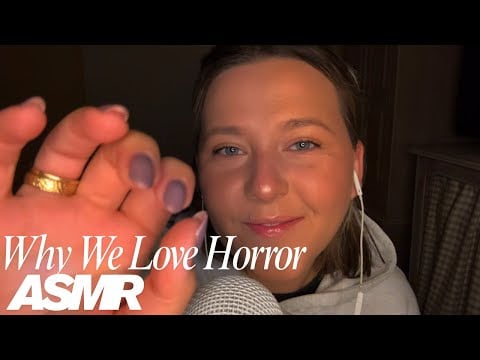 ASMR | Why We Love Horror (The Psychology of Fear)