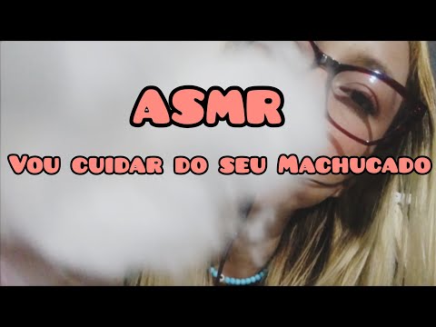 ASMR- Vou cuidar do seu Machucado com muito carinho e você vai relaxar