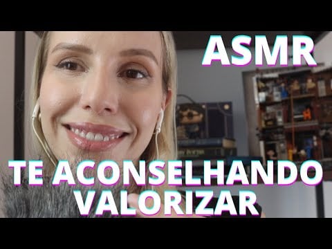 ASMR TE ACONSELHANDO VALORIZAR -  Bruna Harmel ASMR