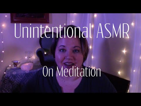 Unintentional ASMR  On Meditation