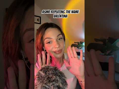 ASMR Repeating the Name Valentina #tingles #visualtingle #asmrtriggers #mouthwhisper #asmrvideos