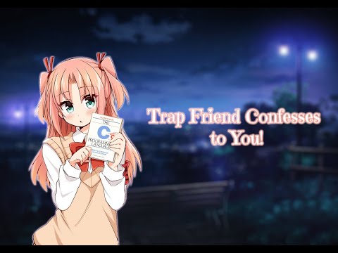 Your Trap Friend Confesses to You! (Part 1) (Audio Role-Play)