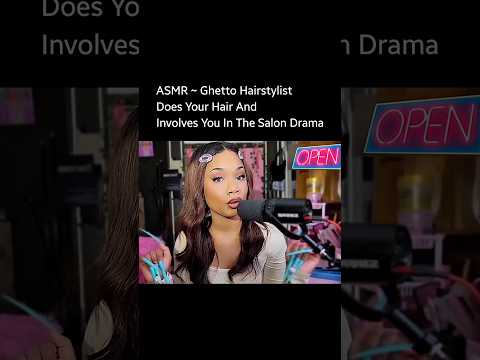 ASMR ~ Ghetto Hairstylist Does Your Hair And Involves You In The Salon Drama #asmr ##shorts