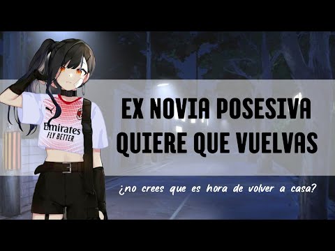 ASMR Ex novia posesiva quiere que vuelvas | roleplay