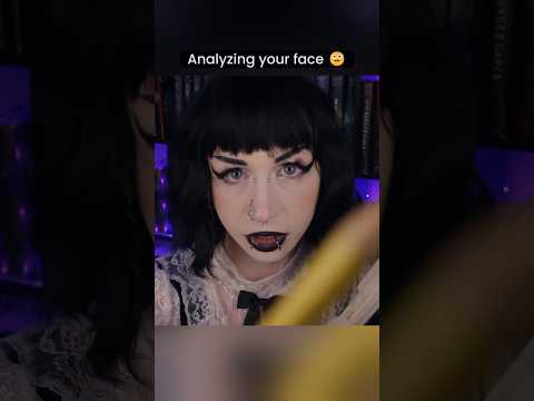 Goth girl analyzes your face #asmr