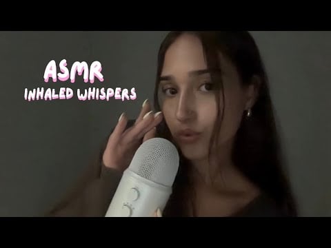 asmr - inhaled whispers 