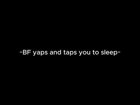 BF yaps and taps you to sleep [m4a] [ASMR] [soft spoken] [rambling] [tapping] [anime] [games]
