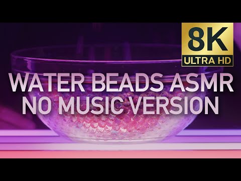 ASMR DEEP WATER BEADS (No Music Ver.) 💦 Relaxing, Satisfying, Soothing // No Talking // 8K