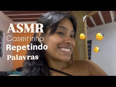 ASMR Caseirinho - Repetindo palavras até você desmaiar 
