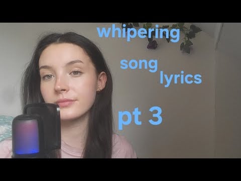 Whispering song lyrics (pt 3)