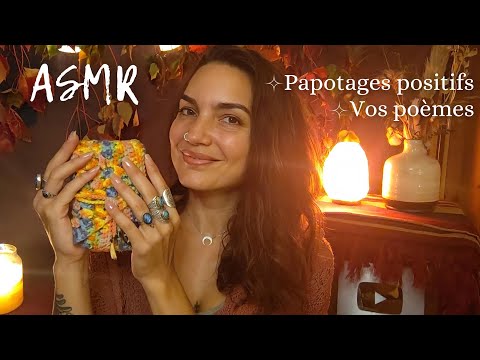 ASMR * Papotages (positifs!) du dimanche + lecture de vos poèmes !