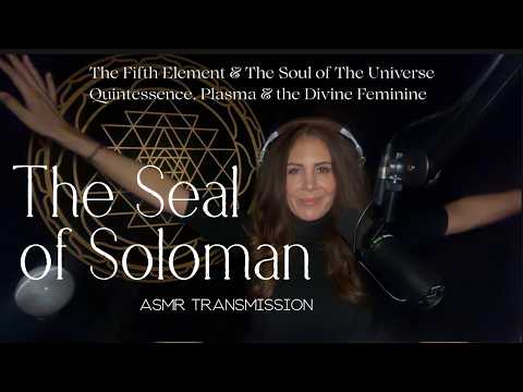 THE SEAL OF SOLOMON ✡ The 5th Element & The Soul of the Universe Quintessence, Plasma & the Divine F