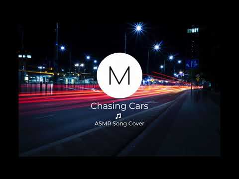 ASMR Song Covers: Chasing Cars [Snow Patrol], [Soft Singing], [Sleep Aid]