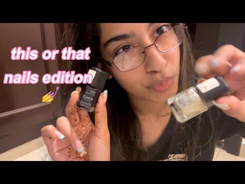Day 21 ⭐️ ASMR Doing your Nails 💅 This or That 