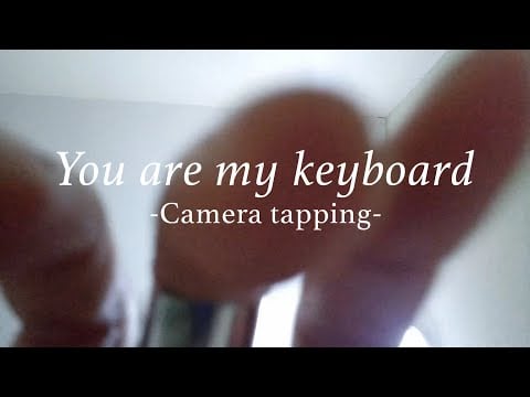 ASMR | You are my keyboard (Camera tapping & no talking)