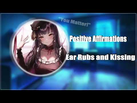 |Positive Affirmations| Ear Rubs and Light Kisses.