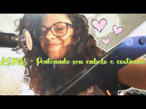 Asmr - Fazendo um corte e penteando seu cabelo