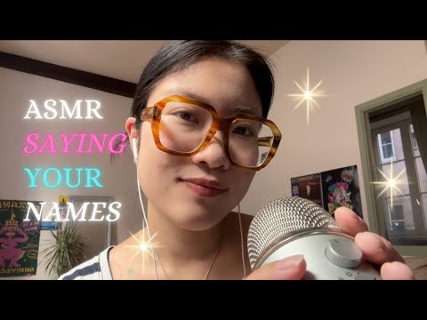 ASMR SAYING YOUR NAMES💗ʕ•̀ω•́ʔ✧