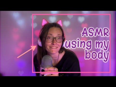 asmr using my body ✋🏼 🦶🏼