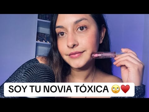 ASMR ✨ SOY TU NOVIA LA TÓXICA 😒♥️ ROLEPLAY Y MUCHOS SUSURROS ✨