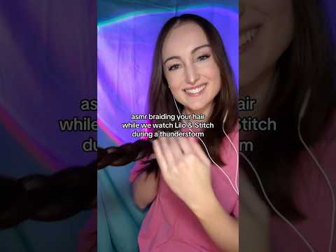 asmr braiding your hair while we watch lilo & stitch during a thunderstorm